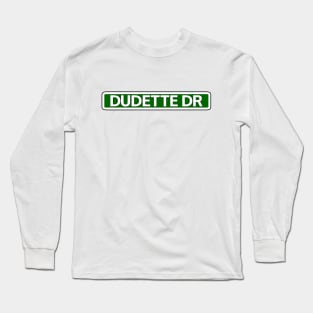 Dudette Dr Street Sign Long Sleeve T-Shirt